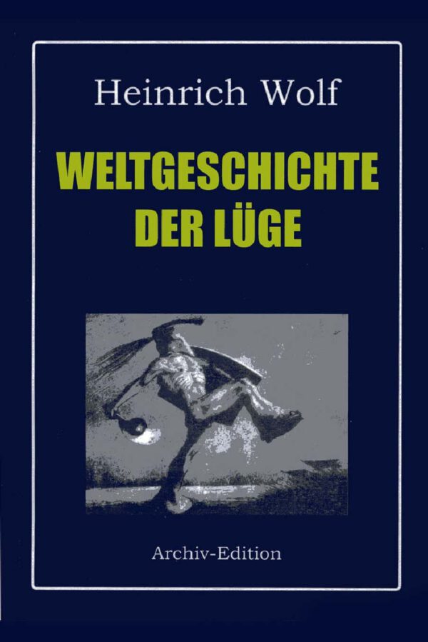 Heinrich Wolf: Weltgeschichte der Lüge