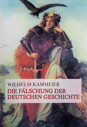 Wilhelm Kammeier: Die Fälschung der deutschen Geschichte Teil 1