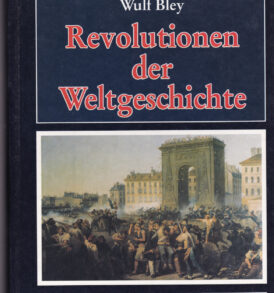 Wulf Bley: Revolutionen der Weltgeschichte Band I